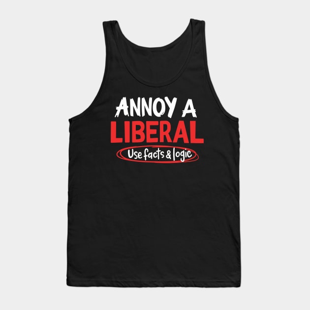 POLITICAL / REPUBLICAN: Annoy A Liberal Tank Top by woormle